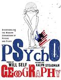 Psychogeography: Disentangling the Modern Conundrum of Psyche and Place by Will Self