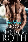 Goddess of the Grove by Mandy M. Roth
