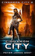 Cinnamon City: Science fiction and fantasy series (Tales of Cinnamon City #2) by Peter James West