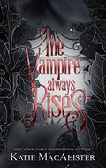 The Vampire Always Rises by Katie MacAlister