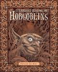 The Secret History of Hobgoblins by Ari Berk