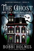 The Ghost and the Christmas Spirit (Haunting Danielle #23) by Anna J. McIntyre