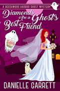 Diamonds Are a Ghost's Best Friend by Danielle Garrett
