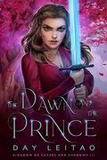 The Dawn and the Prince (Kingdom of Curses and Shadows #3) by Day Leitao