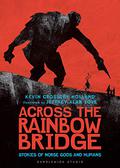 Across the Rainbow Bridge: Stories of Norse Gods and Humans by Kevin Crossley-Holland