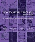 How to Design Programs: An Introduction to Programming and Computing by Matthias Felleisen