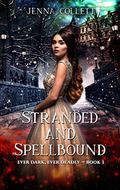 Stranded and Spellbound (Ever Dark, Ever Deadly #3) by Jenna Collett