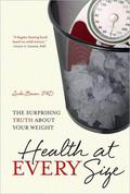 Health at Every Size: The Surprising Truth about Your Weight by Linda Bacon