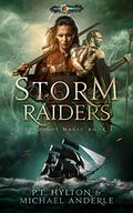 Storm Raiders: Age Of Magic - A Kurtherian Gambit Series by P.T. Hylton, Michael Anderle