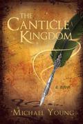 The Canticle Kingdom (The Canticle Kingdom #1) by Michael D. Young