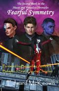 Fearful Symmetry (The Fenaday and Shasti Chronicles #2) by Edward McKeown