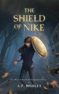 The Shield of Nike: A War on the Gods Companion Story (War on the Gods Companion Story #1) by A.P. Mobley