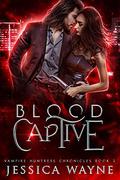 Blood Captive by Jessica Wayne