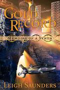 Memoirs of a Synth: Gold Record by Leigh Saunders
