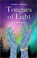 Tongues of Light (Deep Skin #3) by J.T. Ashmore