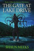 The Gate at Lake Drive  (Dillon the Monster Dick Book 1) by Shaun Meeks