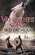 Valkyrie's Song (The Wolfsangel Cycle #4) by M.D. Lachlan