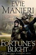 Fortune's Blight (Shattered Kingdoms #2) by Evie Manieri