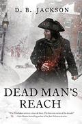 Dead Man's Reach (Thieftaker Chronicles #4) by D.B. Jackson