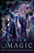 Black Magic (Wolf and Unicorn #3) by Val St. Crowe