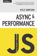 You Don't Know JS: Async & Performance (You Don't Know JS #5) by Kyle Simpson