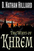 The Ways of Khrem by D. Nathan Hilliard