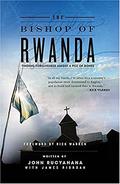 The Bishop of Rwanda: Finding Forgiveness Amidst a Pile of Bones by James Riordan