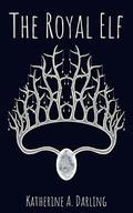 The Royal Elf  (A First Being Novel #2) by Katherine A. Darling