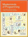Masterminds of Programming: Conversations with the Creators of Major Programming Languages by Brian W. Kernighan