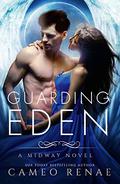 Guarding Eden (A Midway Novel #1) by Cameo Renae