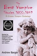 The Best Vampire Stories 1800-1849: A Classic Vampire Anthology by Andrew Barger