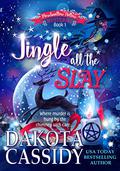 Jingle all the Slay (Marshmallow Hollow Mysteries #1) by Dakota Cassidy
