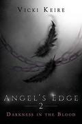 Darkness in the Blood (Angel's Edge #2) by Vicki Keire