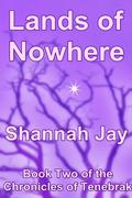 Lands of Nowhere by Shannah Jay