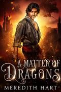 A Matter of Dragons (Dragons of the Iron Mountains #1) by Meredith Hart