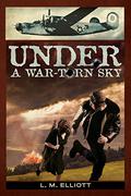 Under a War-Torn Sky (Under a War-Torn Sky #1) by L.M. Elliott