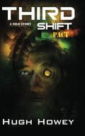 Third Shift: Pact by Hugh Howey