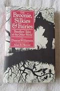 The Broonie, Silkies & Fairies: Traveller's Tales of the Other World by Duncan Williamson