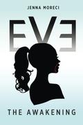 Eve: The Awakening (Eve #1) by Jenna Moreci