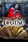 Temple of Indra's Curse (Time-Traveling Bibliophile #2) by Rachael Stapleton