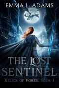 The Lost Sentinel (Relics of Power #1) by Emma L. Adams