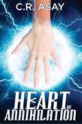 Heart of Annihilation by C.R. Asay