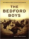 The Bedford Boys: One American Town's Ultimate D-Day Sacrifice by Alex Kershaw