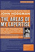 The Areas of My Expertise: An Almanac of Complete World Knowledge Compiled with Instructive Annotation and Arranged in Useful Order (Complete World Knowledge #1) by John Hodgman