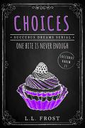 Choices: Succubus Dreams Serial by L.L. Frost
