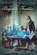 Doctor Benjamin Franklin's Dream America: A Novel of the Digital Revolution by Damien Lincoln Ober