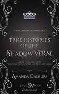 True Histories of the ShadowVerse (Shadows and Shade #4) by Amanda Cashure