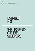 The Legend of the Sleepers (Penguin Modern Classics #11) by Danilo Kiš