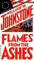 Flames from the Ashes by William W. Johnstone