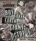 The Daily Comet: Boy Saves Earth from Giant Octopus! by Frank Asch